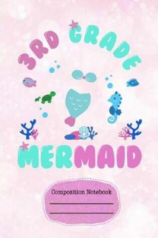 Cover of 3rd Third Grade Mermaid Composition Notebook