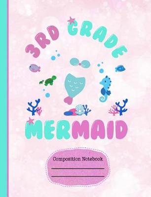 Book cover for 3rd Third Grade Mermaid Composition Notebook