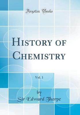 Book cover for History of Chemistry, Vol. 1 (Classic Reprint)