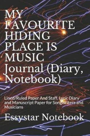 Cover of MY FAVOURITE HIDING PLACE IS MUSIC Journal (Diary, Notebook)