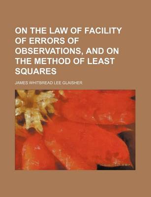 Book cover for On the Law of Facility of Errors of Observations, and on the Method of Least Squares