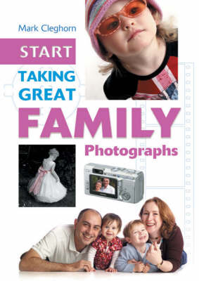 Book cover for Start Taking Great Family Photographs