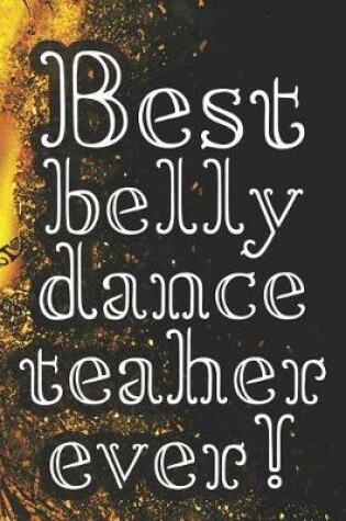 Cover of Best Belly Dance Teacher Ever!