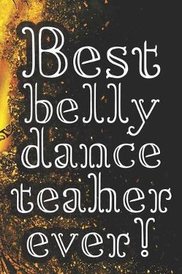 Book cover for Best Belly Dance Teacher Ever!