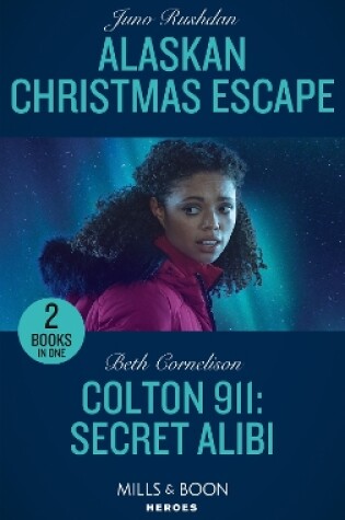 Cover of Alaskan Christmas Escape / Colton 911: Secret Alibi