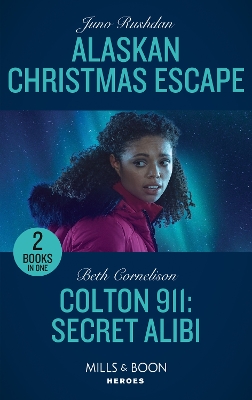 Book cover for Alaskan Christmas Escape / Colton 911: Secret Alibi