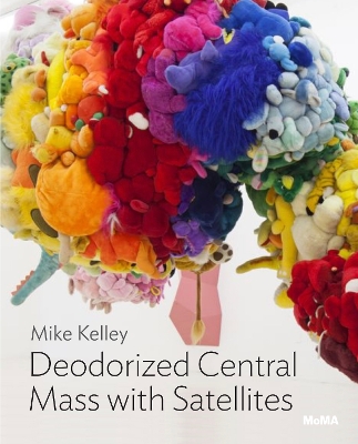 Book cover for Mike Kelley: Deodorized Central Mass with Satellites