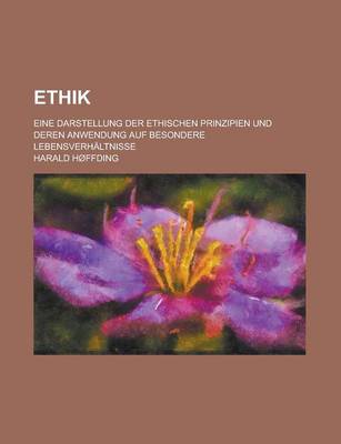 Book cover for Ethik; Eine Darstellung Der Ethischen Prinzipien Und Deren Anwendung Auf Besondere Lebensverhaltnisse