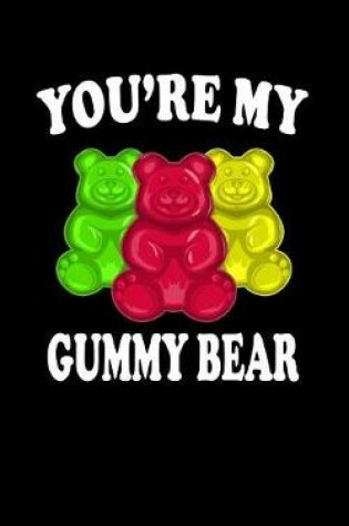 Cover of You're My Gummy Bear