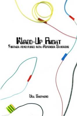 Book cover for Wired Up Right - Further Adventures With Asperger Syndrome