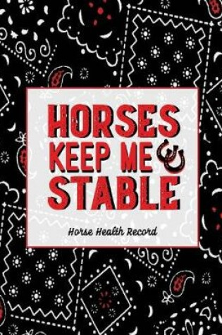 Cover of Horses Keep Me Stable, Horse Health Record