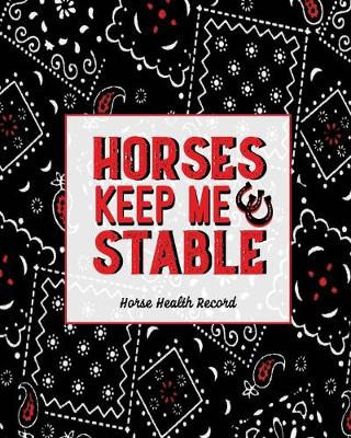 Book cover for Horses Keep Me Stable, Horse Health Record