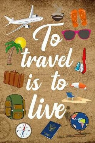 Cover of To Travel Is to Live