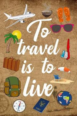 Book cover for To Travel Is to Live