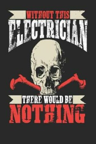 Cover of Without This Electrician There Would Be Nothing