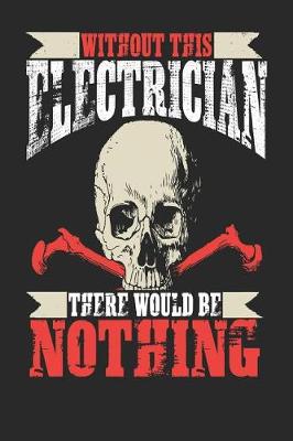 Book cover for Without This Electrician There Would Be Nothing