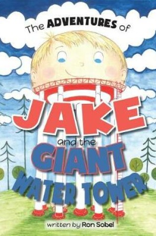 Cover of The Adventures of Jake and the Giant Water Tower