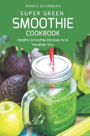 Cover of Super Green Smoothie Cookbook