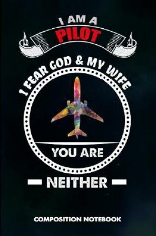 Cover of I Am a Pilot I Fear God and My Wife You Are Neither