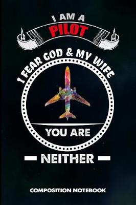 Book cover for I Am a Pilot I Fear God and My Wife You Are Neither