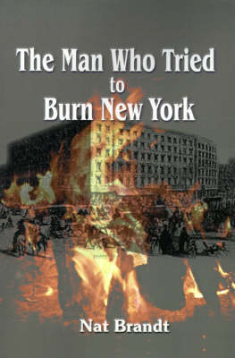 Book cover for The Man Who Tried to Burn New York