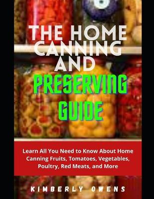 Book cover for The Home Canning And Preserving Guide