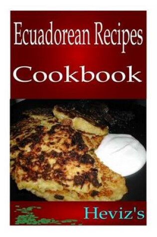 Cover of Easy Ecuadorean Recipes