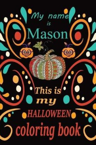 Cover of My name is Mason This is my HALLOWEEN coloring book