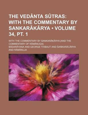 Book cover for The Vedanta Sutras Volume 34, PT. 1; With the Commentary by Sankar K Rya