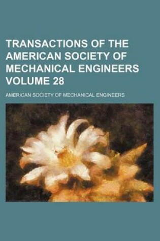 Cover of Transactions of the American Society of Mechanical Engineers Volume 28