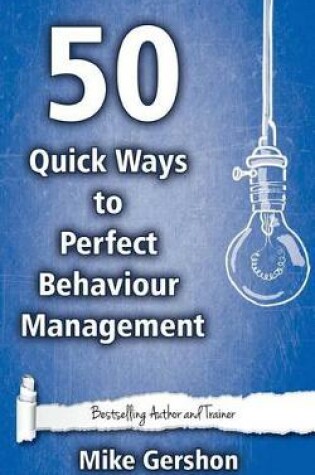 Cover of 50 Quick Ways to Perfect Behaviour Management
