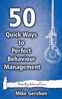 Book cover for 50 Quick Ways to Perfect Behaviour Management