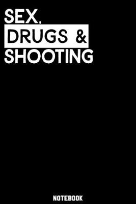 Book cover for Sex, Drugs and Shooting Notebook