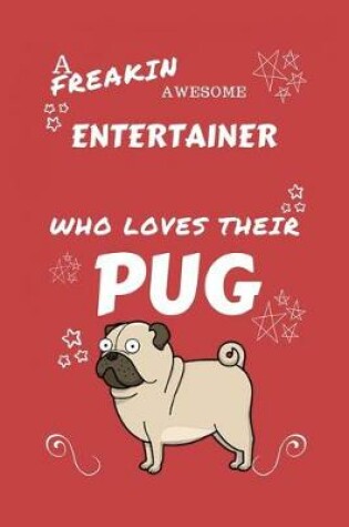 Cover of A Freakin Awesome Entertainer Who Loves Their Pug