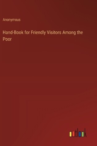 Cover of Hand-Book for Friendly Visitors Among the Poor