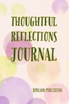 Book cover for Thoughtful Reflections Journal