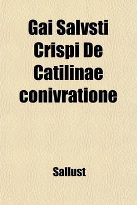 Book cover for Gai Salvsti Crispi de Catilinae Conivratione; The Conspiracy of Catiline