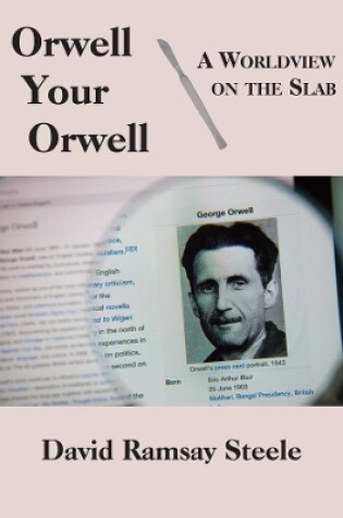 Cover of Orwell Your Orwell - A Worldview on the Slab