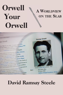 Book cover for Orwell Your Orwell - A Worldview on the Slab