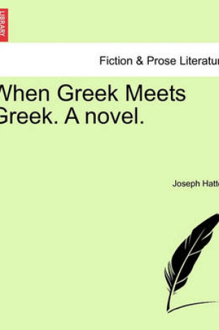 Cover of When Greek Meets Greek. a Novel.