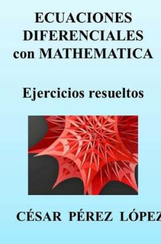 Cover of Ecuaciones Diferenciales Con Mathematica. Ejercicios Resueltos