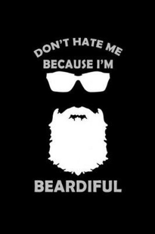 Cover of Don't Hate me because I'm Beardiful