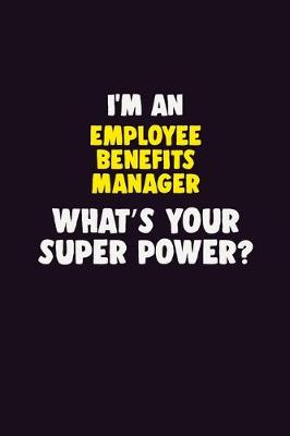 Book cover for I'M An Employee Benefits Manager, What's Your Super Power?