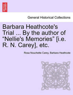 Book cover for Barbara Heathcote's Trial ... by the Author of Nellie's Memories [I.E. R. N. Carey], Etc. Vol. III.