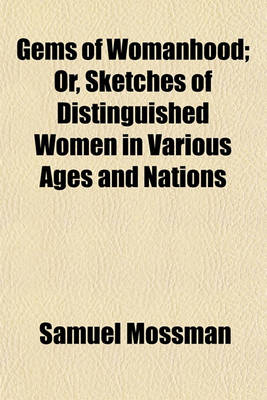 Book cover for Gems of Womanhood; Or, Sketches of Distinguished Women in Various Ages and Nations