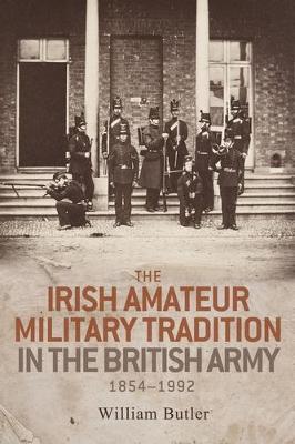 Book cover for The Irish Amateur Military Tradition in the British Army, 1854-1992