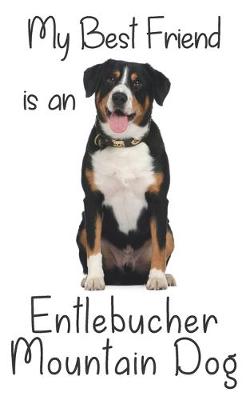 Book cover for My best Friend is an Entlebucher Mountain Dog