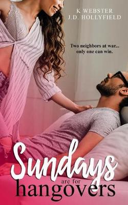 Sundays are for Hangovers by K Webster, J D Hollyfield
