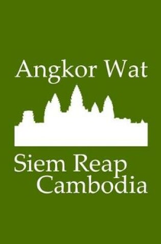 Cover of Angkor Wat in Siem Reap Cambodia - Lined Notebook with Olive Green Cover