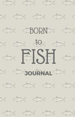 Book cover for Born To Fish Journal